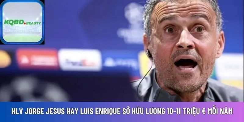 HLV Jorge Jesus hay Luis Enrique 