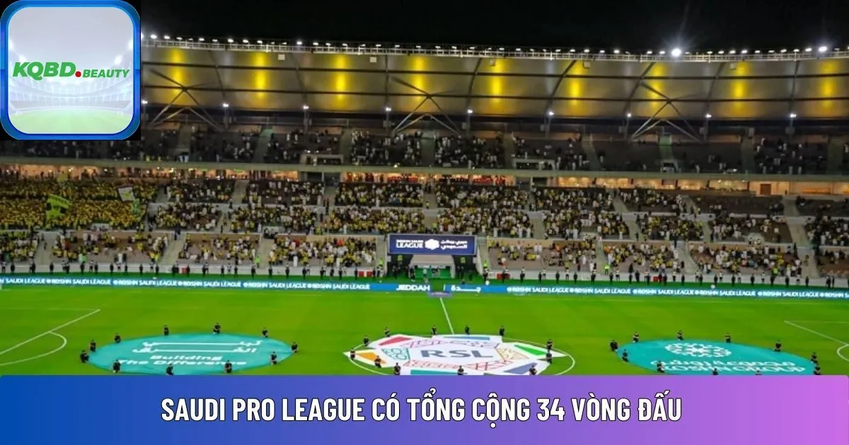 Saudi Pro League có tổng cộng 34 vòng đấu 