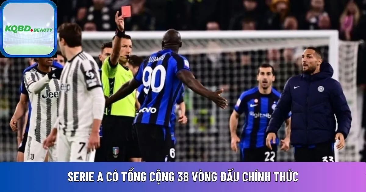 Serie A có tổng cộng 38 vòng đấu chính thức